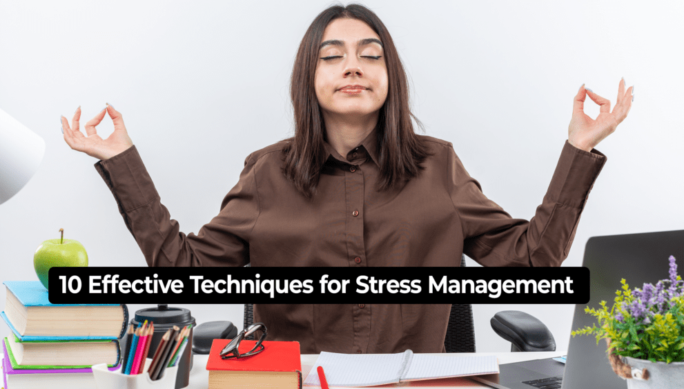 10 Effective Techniques for Stress Management