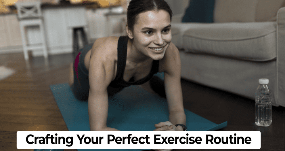 Crafting Your Perfect Exercise Routine