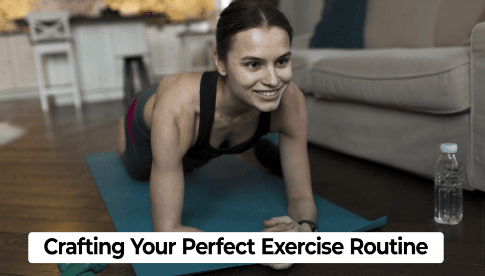 Crafting Your Perfect Exercise Routine