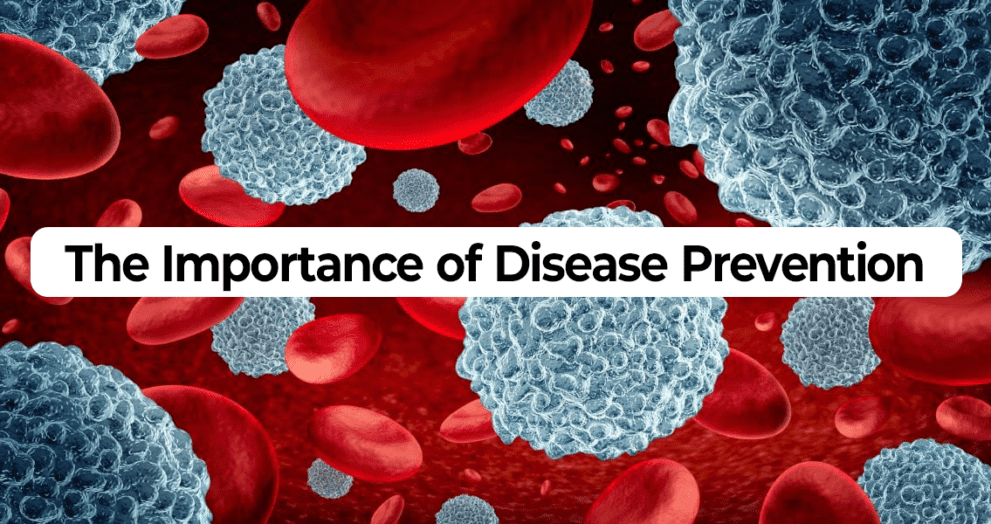 The Importance of Disease Prevention