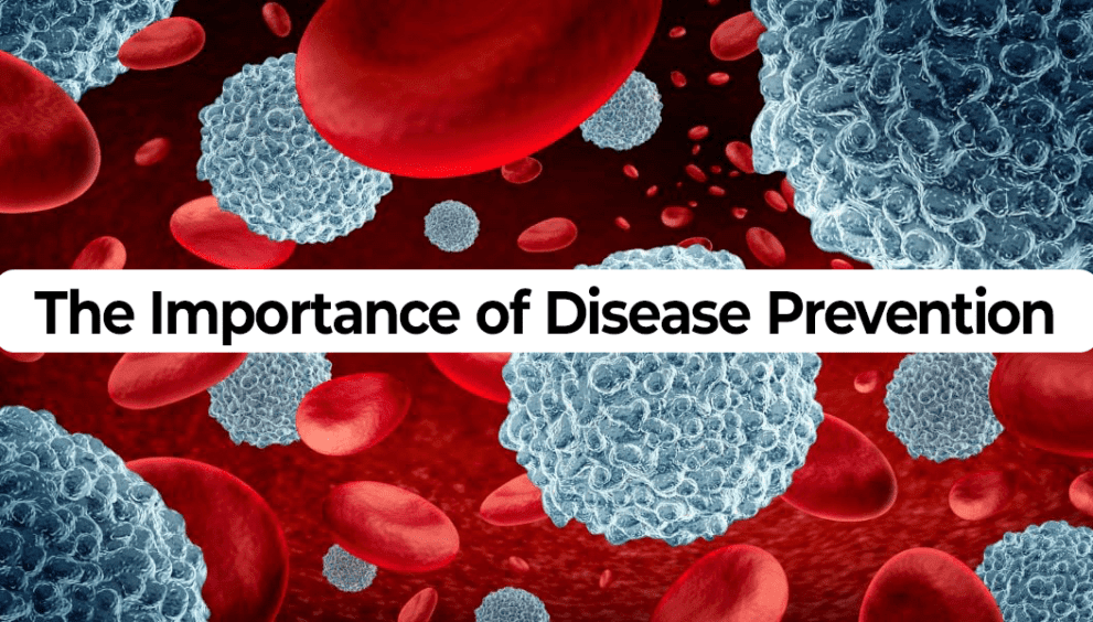 The Importance of Disease Prevention