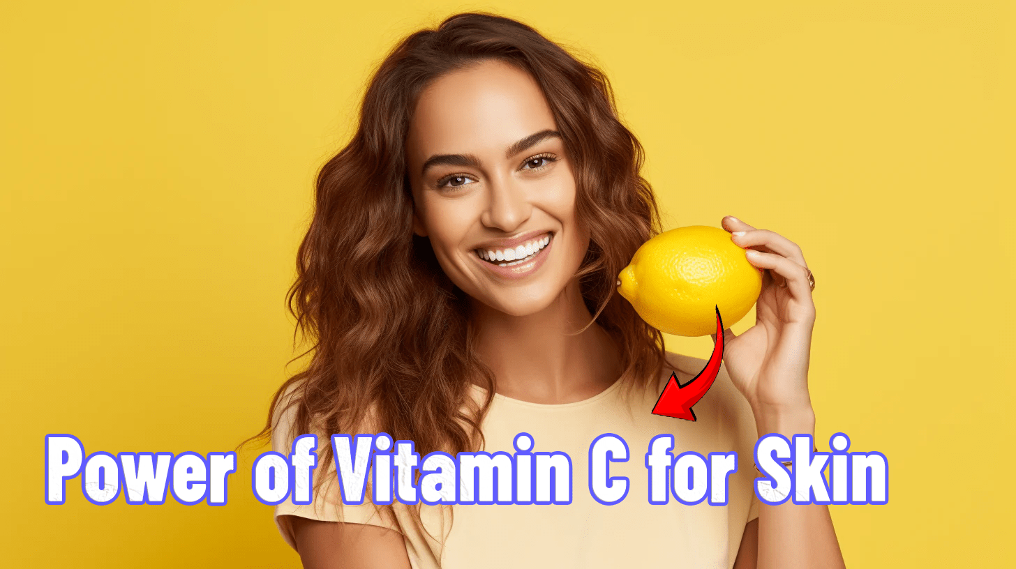 Power of Vitamin C for Skin